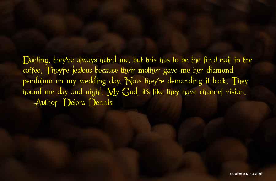 Delora Dennis Quotes 1807207