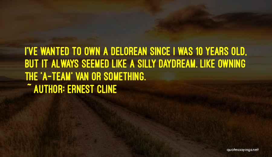 Delorean Quotes By Ernest Cline