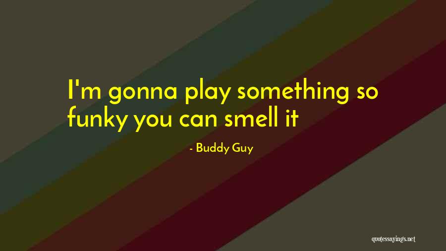 Delporte Quotes By Buddy Guy Delporte Quotes By Buddy Guy