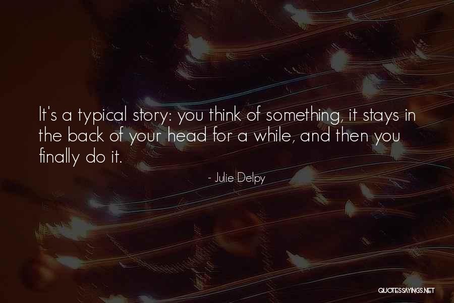 Delpy Quotes By Julie Delpy Delpy Quotes By Julie Delpy