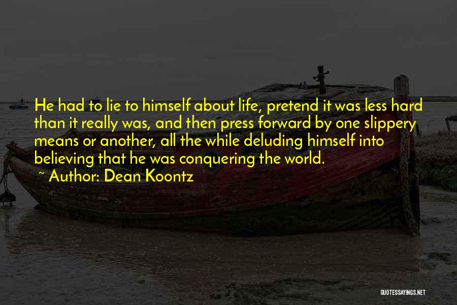 Deluding Yourself Quotes By Dean Koontz