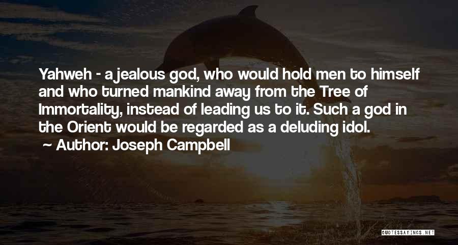 Deluding Yourself Quotes By Joseph Campbell