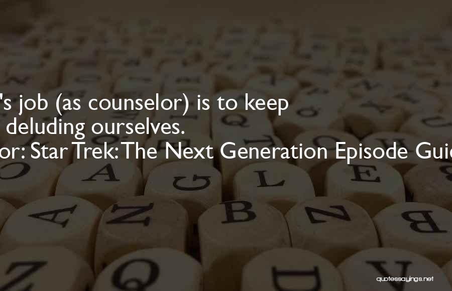 Deluding Yourself Quotes By Star Trek: The Next Generation Episode Guide Team