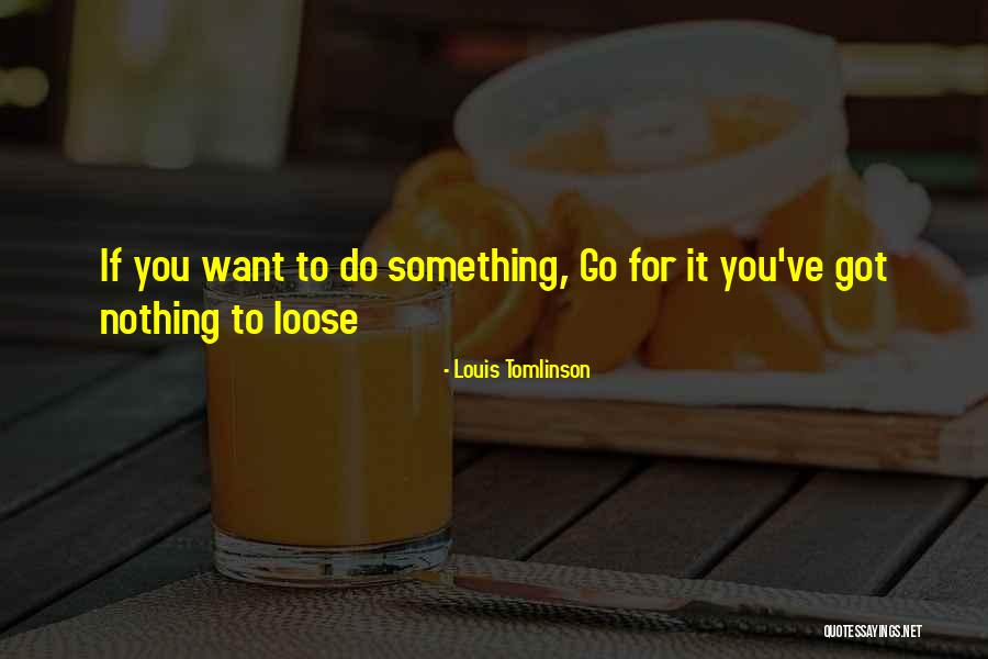 Delureni Quotes By Louis Tomlinson Delureni Quotes By Louis Tomlinson