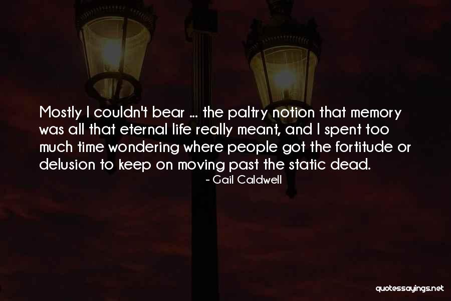 Delusion And Memory Quotes By Gail Caldwell Delusion And Memory Quotes By Gail Caldwell