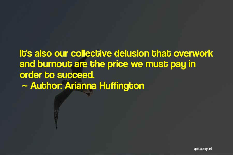 Delusion Quotes By Arianna Huffington