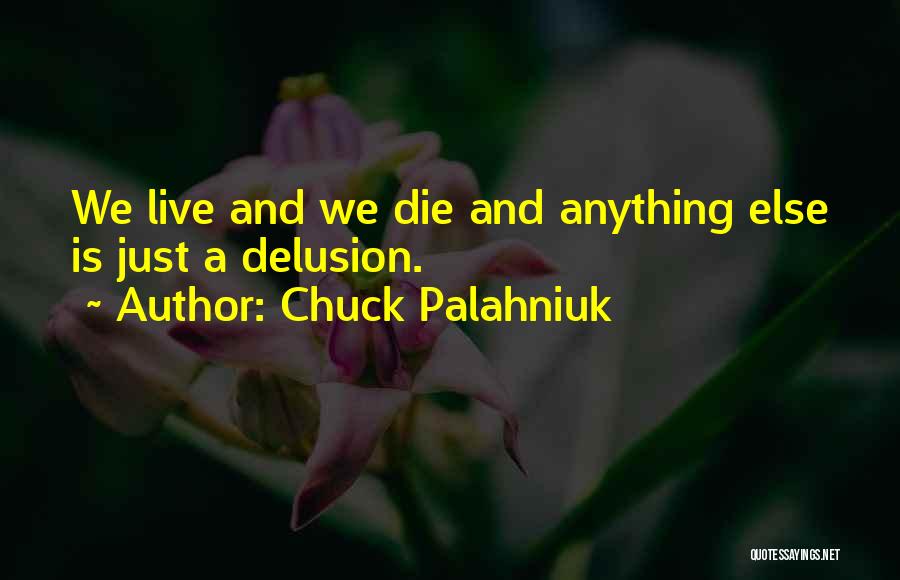 Delusion Quotes By Chuck Palahniuk