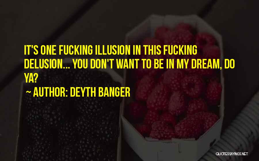 Delusion Quotes By Deyth Banger