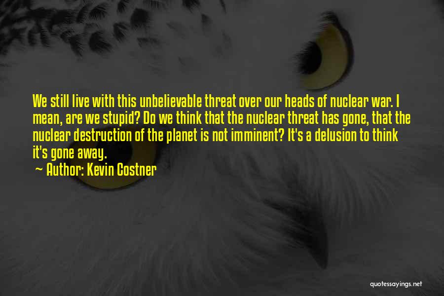 Delusion Quotes By Kevin Costner