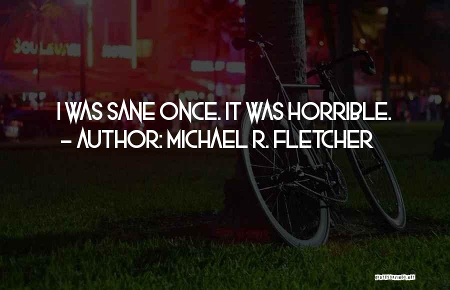 Delusion Quotes By Michael R. Fletcher