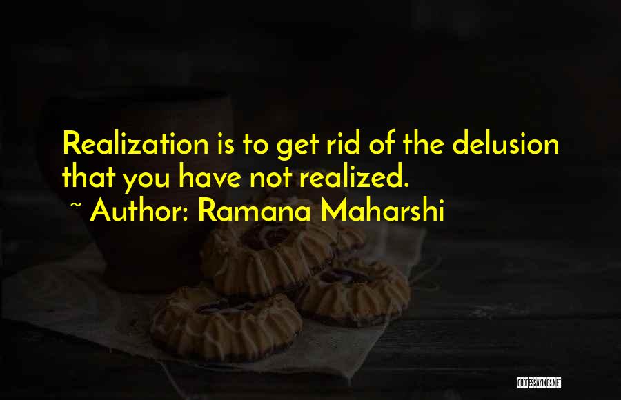 Delusion Quotes By Ramana Maharshi