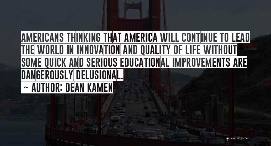 Delusional Life Quotes By Dean Kamen