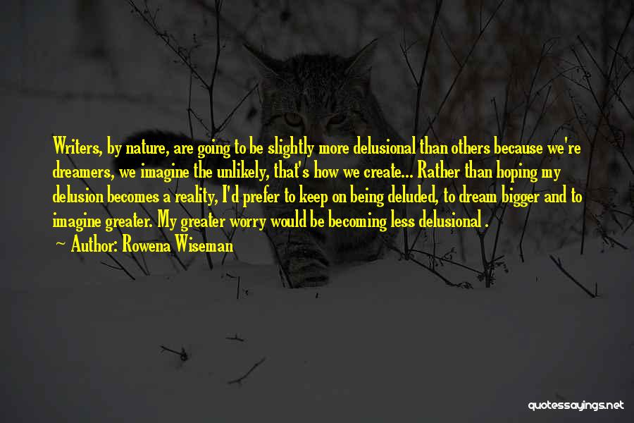 Delusional Life Quotes By Rowena Wiseman