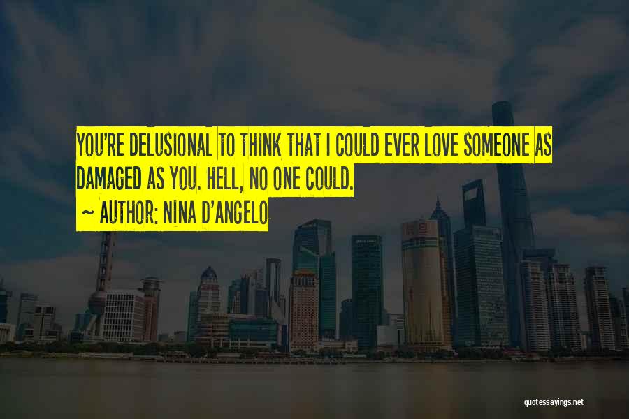 Delusional Love Quotes By Nina D'Angelo