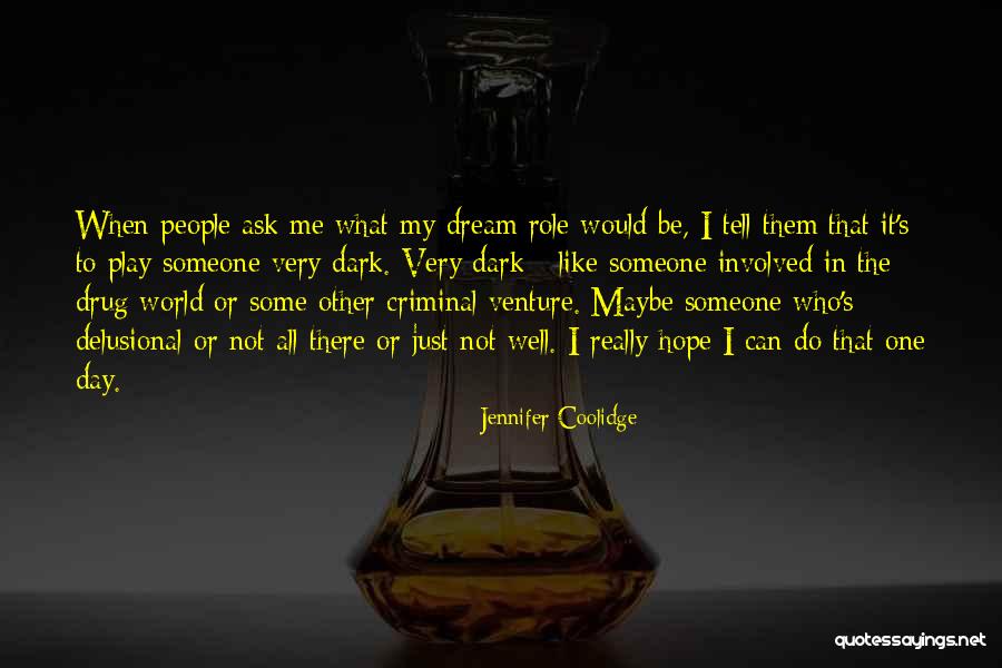 Delusional People Quotes By Jennifer Coolidge Delusional People Quotes By Jennifer Coolidge