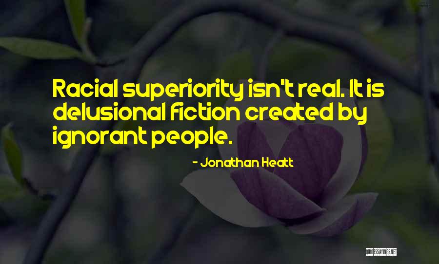 Delusional People Quotes By Jonathan Heatt Delusional People Quotes By Jonathan Heatt