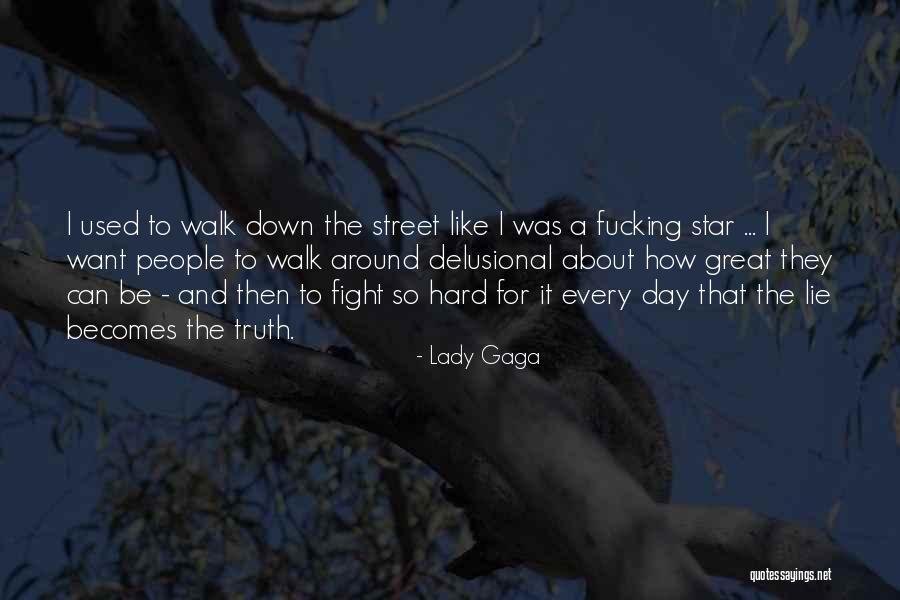 Delusional People Quotes By Lady Gaga Delusional People Quotes By Lady Gaga