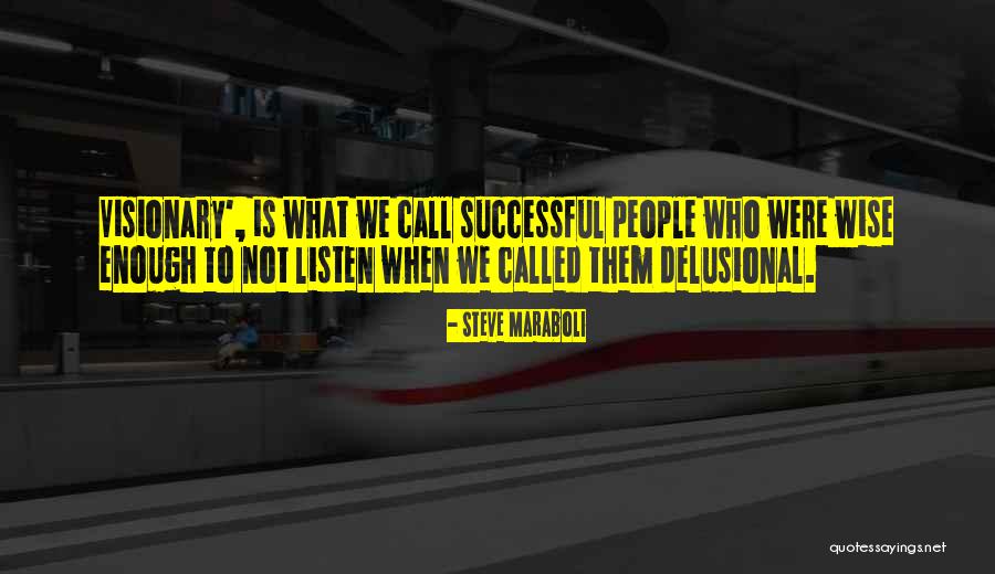 Delusional People Quotes By Steve Maraboli Delusional People Quotes By Steve Maraboli