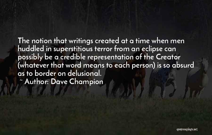 Delusional Person Quotes By Dave Champion