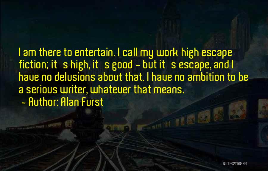 Delusions Quotes By Alan Furst