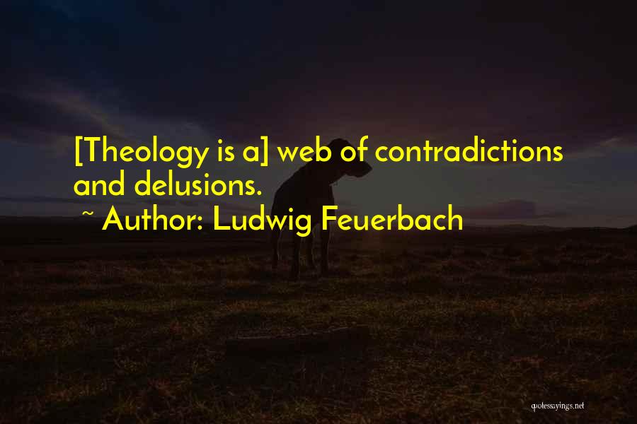 Delusions Quotes By Ludwig Feuerbach