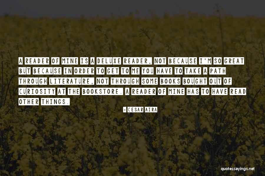 Deluxe Quotes By Cesar Aira Deluxe Quotes By Cesar Aira