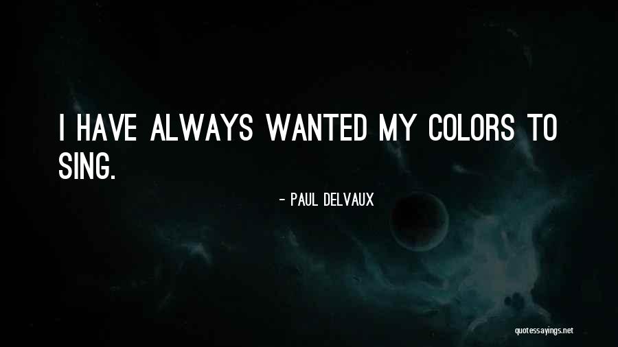 Delvaux Quotes By Paul Delvaux Delvaux Quotes By Paul Delvaux