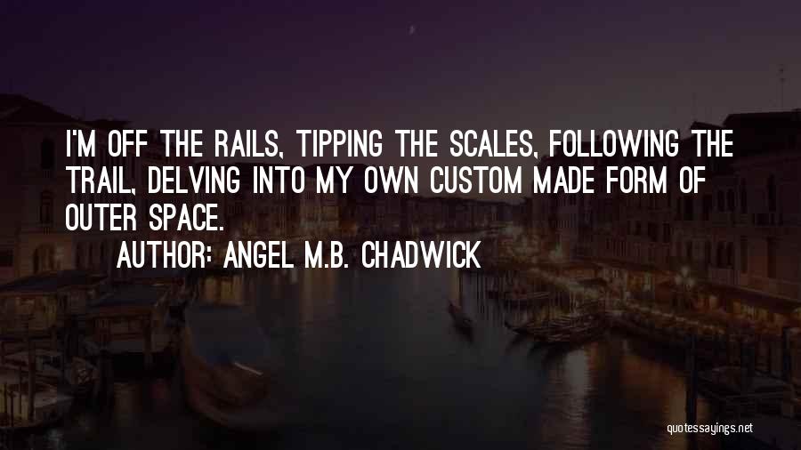 Delving Quotes By Angel M.B. Chadwick