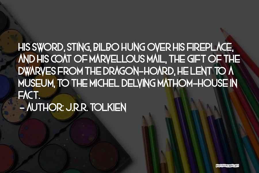 Delving Quotes By J.R.R. Tolkien