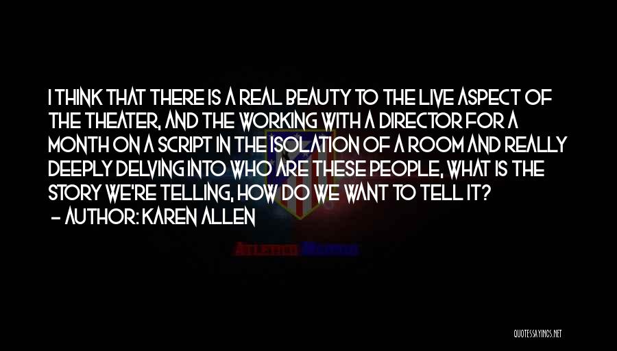 Delving Quotes By Karen Allen