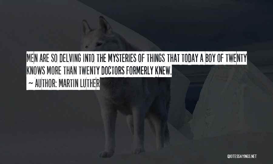 Delving Quotes By Martin Luther