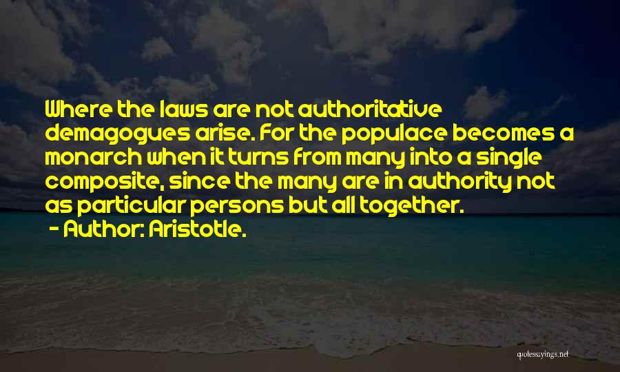 Demagogues Quotes By Aristotle.