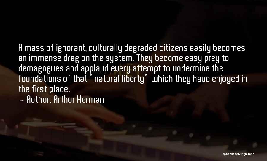 Demagogues Quotes By Arthur Herman