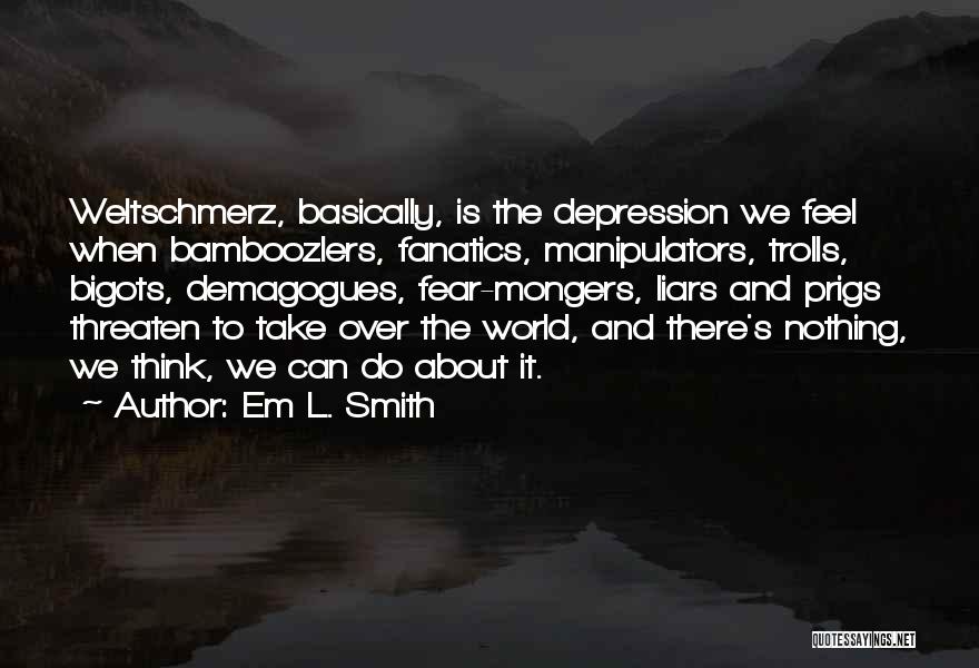 Demagogues Quotes By Em L. Smith