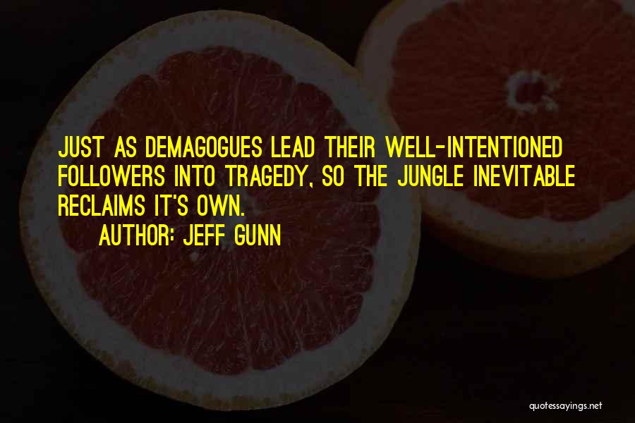 Demagogues Quotes By Jeff Gunn