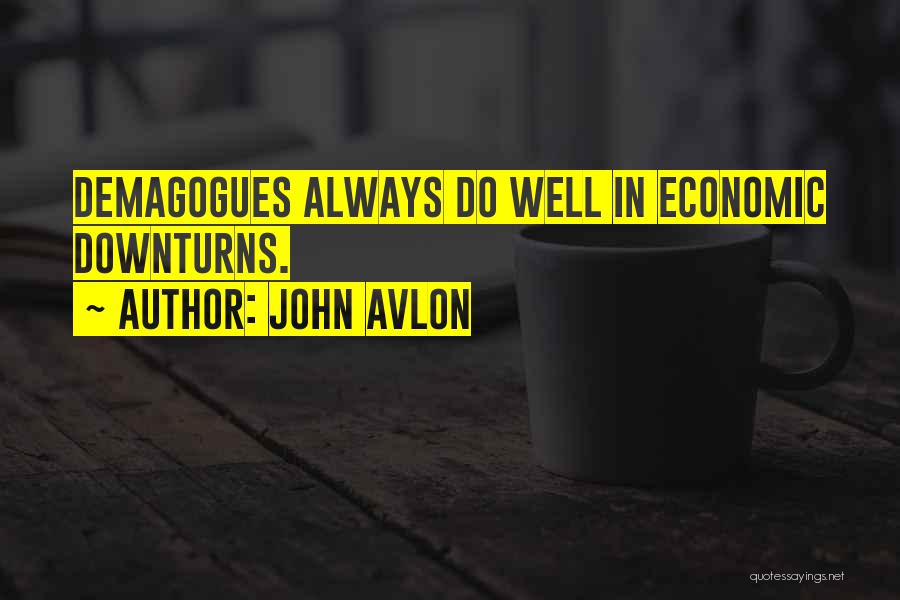 Demagogues Quotes By John Avlon