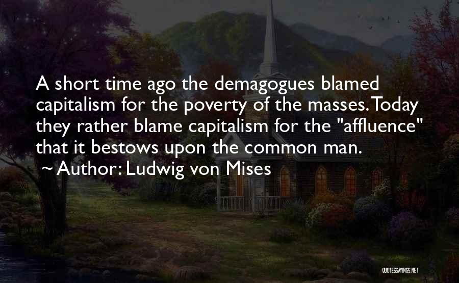 Demagogues Quotes By Ludwig Von Mises