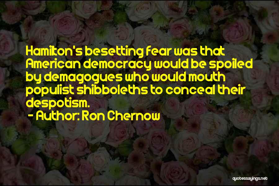 Demagogues Quotes By Ron Chernow