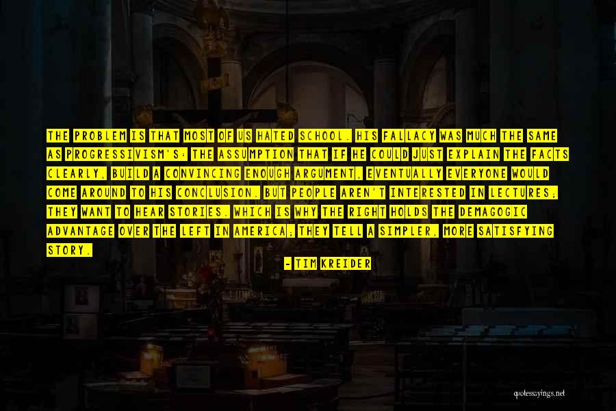 Demagogy Progressivism Politics Quotes By Tim Kreider Demagogy Progressivism Politics Quotes By Tim Kreider