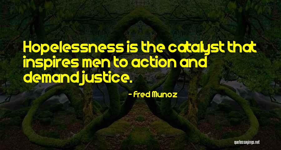 Demand Justice Quotes By Fred Munoz