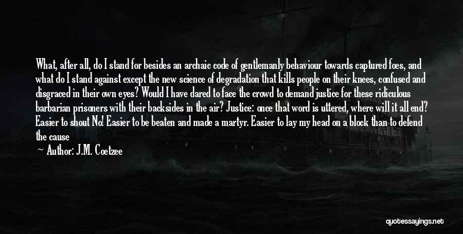 Demand Justice Quotes By J.M. Coetzee