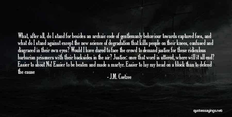 Demand Justice Quotes By J.M. Coetzee