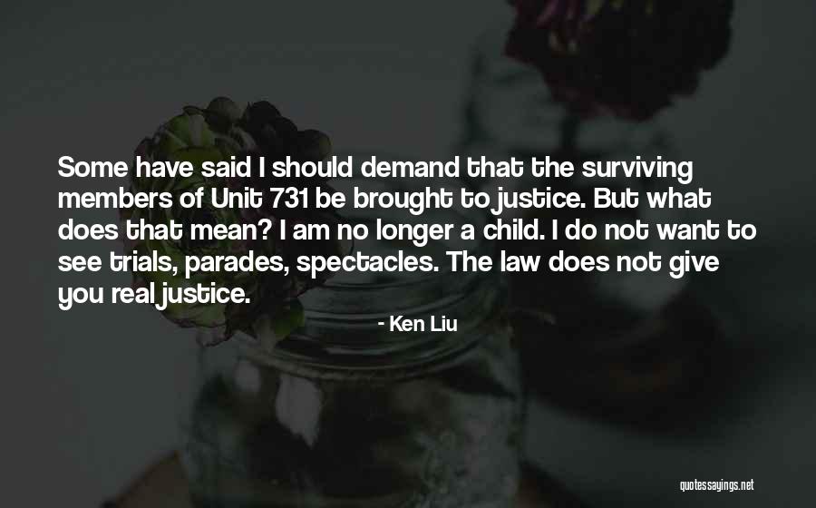 Demand Justice Quotes By Ken Liu