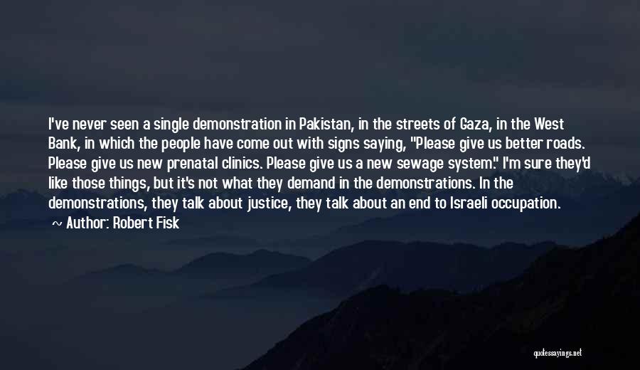 Demand Justice Quotes By Robert Fisk