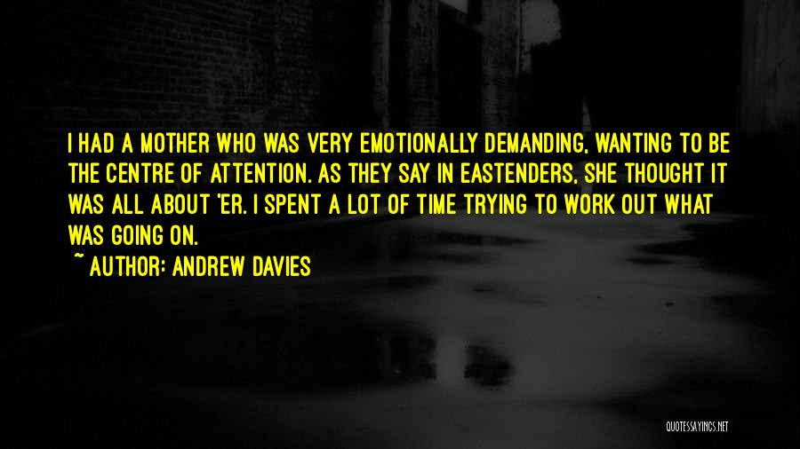 Demanding Attention Quotes By Andrew Davies