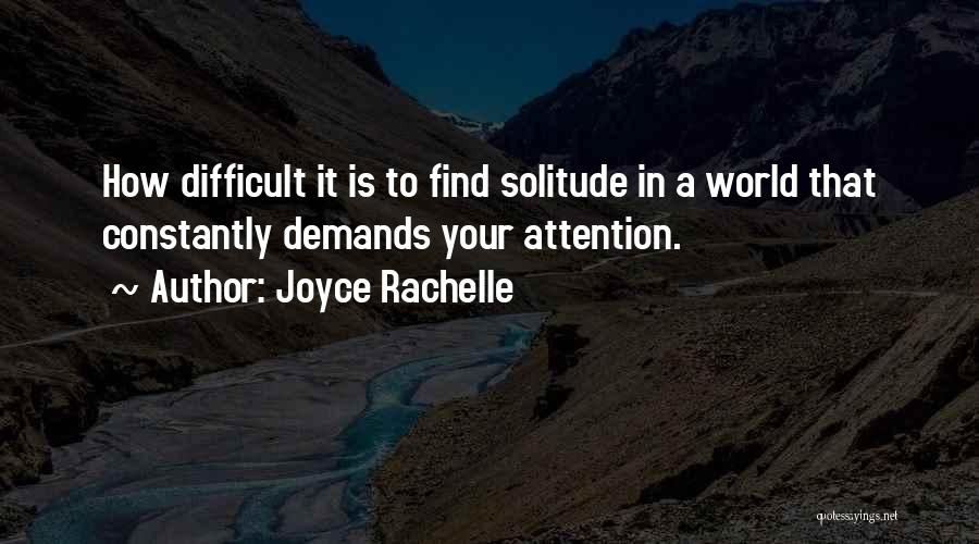 Demanding Attention Quotes By Joyce Rachelle