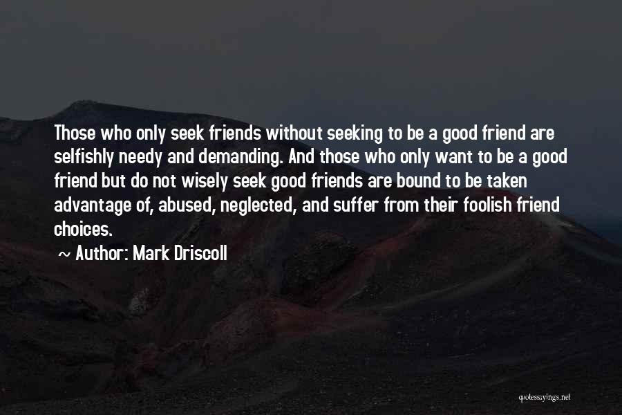 Demanding Friends Quotes By Mark Driscoll