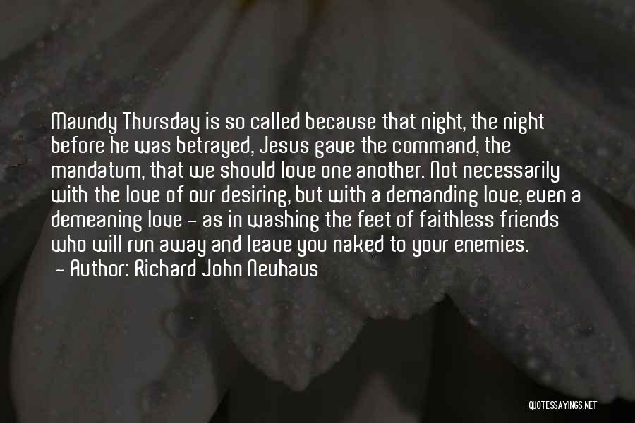 Demanding Friends Quotes By Richard John Neuhaus