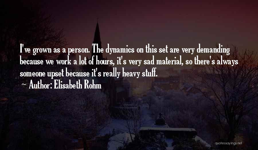 Demanding Person Quotes By Elisabeth Rohm