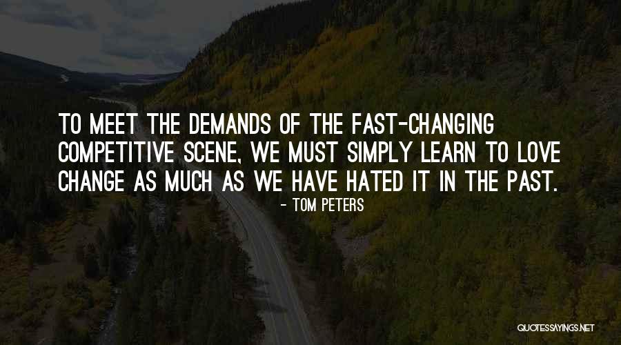 Demands Change Quotes By Tom Peters Demands Change Quotes By Tom Peters